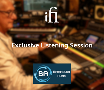 Exclusive Listening Sessions: Experience iFi audio at Barracuda Audio!