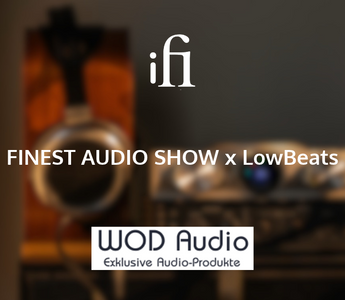 Join iFi audio with WOD Audio at FINEST AUDIO SHOW x LowBeats!